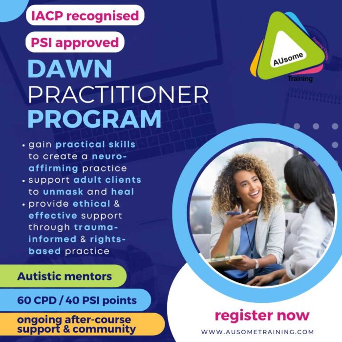 IACP recognised DAWN Practitioner Program. Gain practical skills to create a neuro- affirming practice. Support adult clients to unmask and heal. Provide ethical & effective support through tr﻿auma-informed & rights-based practice. Autistic mentors. 60 CPD points, ongoing after-course support and community.