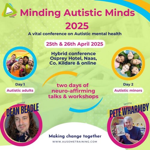 Minding Autistic Minds Conference 2025 online and in Osprey hotel in Naas. 2 days of neuro-affirming talks and workshops