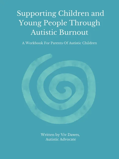 Supporting Autistic Children & Young People Through Burnout by Viv Dawes