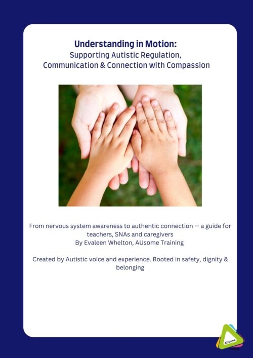Understanding in Motion: A neuro-affirming Autism guide to supporting Autistic communication, regulation, and connection — created by Autistic educators at AUsome Training.