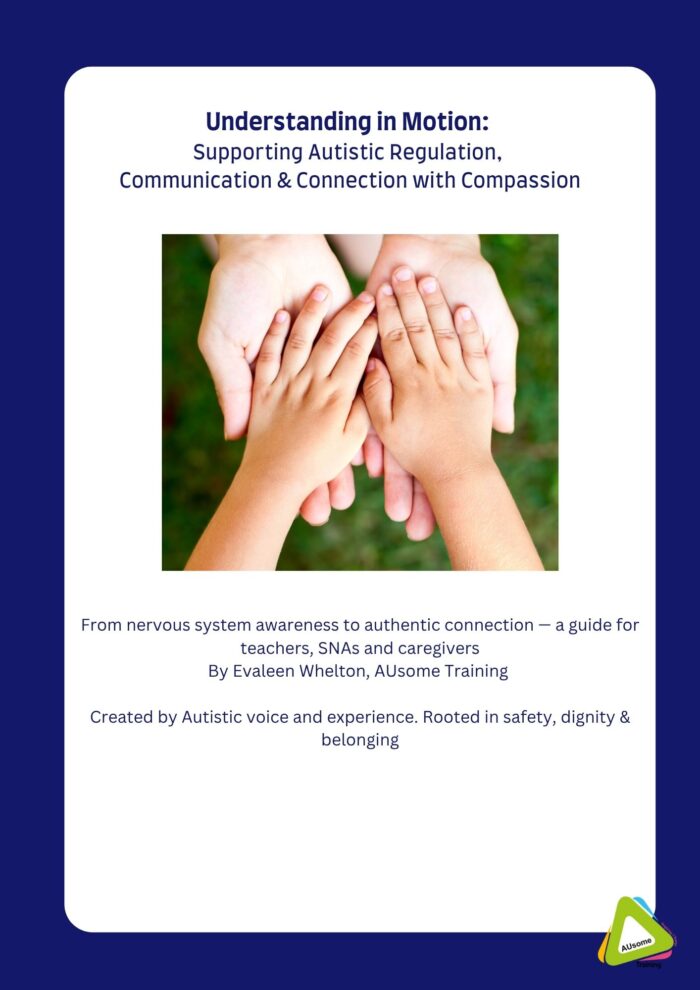 Understanding in Motion: A neuro-affirming Autism guide to supporting Autistic communication, regulation, and connection — created by Autistic educators at AUsome Training.